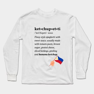 Ketchupetti: The Pinoy Spaghetti funny shirt ver 2.0 Long Sleeve T-Shirt